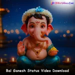 Bal Ganesh Status Video Download